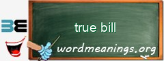 WordMeaning blackboard for true bill